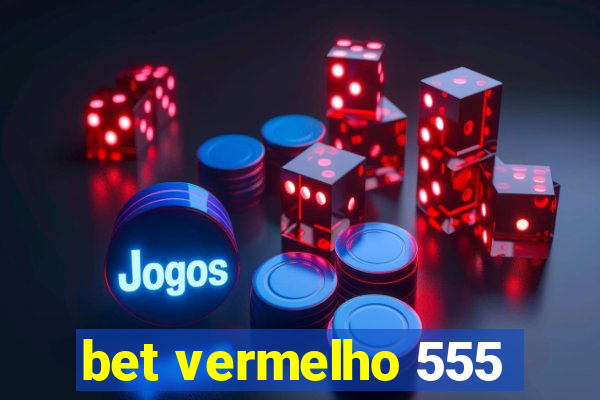 bet vermelho 555